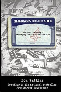 RooseveltCare: How Social Security is Sabotaging the Land of Self Reliance, by Don Watkins book cover